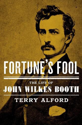 Cover image for Fortune's Fool: The Life of John Wilkes Booth