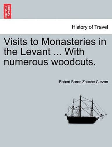 Cover image for Visits to Monasteries in the Levant ... with Numerous Woodcuts.