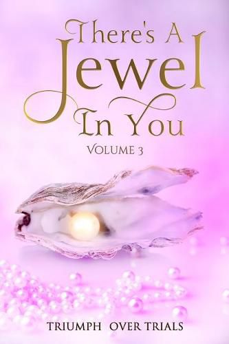 Cover image for There's A Jewel In You, Volume 3: From Trials to Triumph