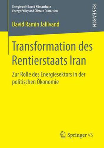 Cover image for Transformation Des Rentierstaats Iran: Zur Rolle Des Energiesektors in Der Politischen OEkonomie