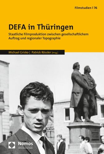 Cover image for Defa in Thuringen: Staatliche Filmproduktion Zwischen Gesellschaftlichem Auftrag Und Regionaler Topographie