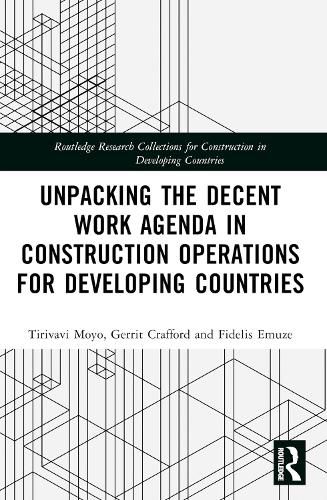 Cover image for Unpacking the Decent Work Agenda in Construction Operations for Developing Countries