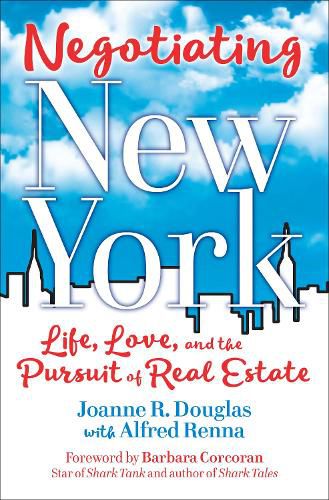 Cover image for Negotiating New York: Life, Love, and the Pursuit of Real Estate