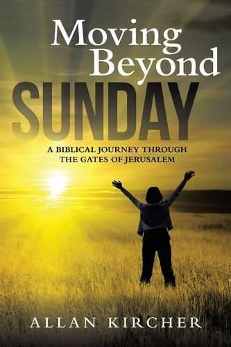 Cover image for Moving Beyond Sunday: A Biblical Journey Through the Gates of Jerusalem