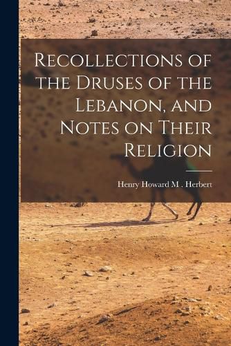 Cover image for Recollections of the Druses of the Lebanon, and Notes on Their Religion