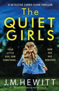 Cover image for The Quiet Girls: An absolutely addictive mystery thriller