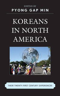 Cover image for Koreans in North America: Their Experiences in the Twenty-First Century