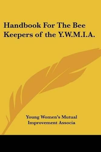 Cover image for Handbook for the Bee Keepers of the Y.W.M.I.A.