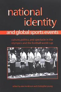 Cover image for National Identity and Global Sports Events: Culture, Politics, and Spectacle in the Olympics and the Football World Cup