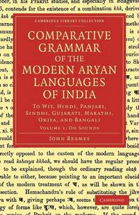 Cover image for Comparative Grammar of the Modern Aryan Languages of India: To Wit, Hindi, Panjabi, Sindhi, Gujarati, Marathi, Oriya, and Bangali