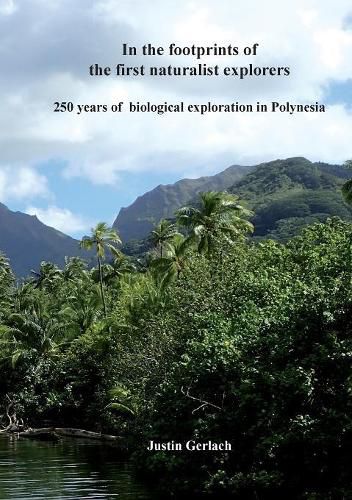 Cover image for In the footprints of the first naturalist explorers: 250 years of biological exploration in Polynesia