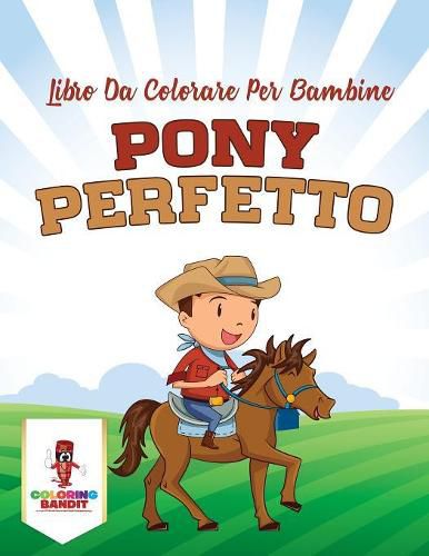 Pony Perfetto: Libro Da Colorare Per Bambine