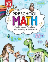 Cover image for Preschool Math: Fun Beginner Preschool Math Learning Activity Workbook: For Toddlers Ages 2-4, Educational Pre k with Number Tracing, Matching, For Kids Ages 2, 3, 4, year olds & Kindergarten