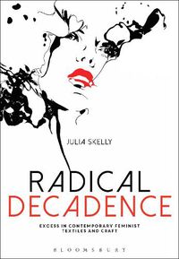 Cover image for Radical Decadence: Excess in Contemporary Feminist Textiles and Craft