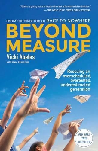 Cover image for Beyond Measure: Rescuing an Overscheduled, Overtested, Underestimated Generation