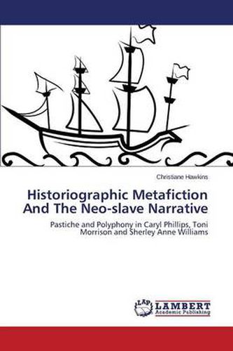 Cover image for Historiographic Metafiction And The Neo-slave Narrative