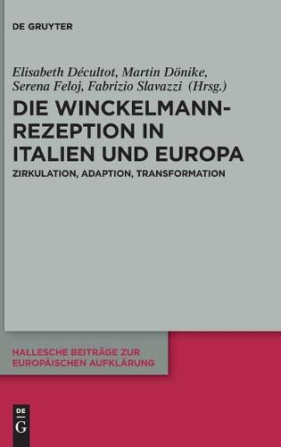 Cover image for Die Winckelmann-Rezeption in Italien Und Europa: Zirkulation, Adaption, Transformation