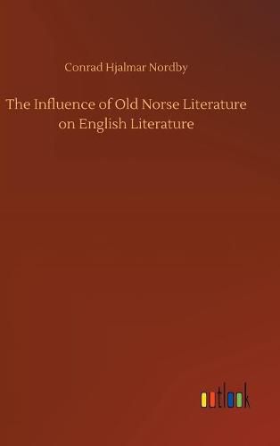 Cover image for The Influence of Old Norse Literature on English Literature