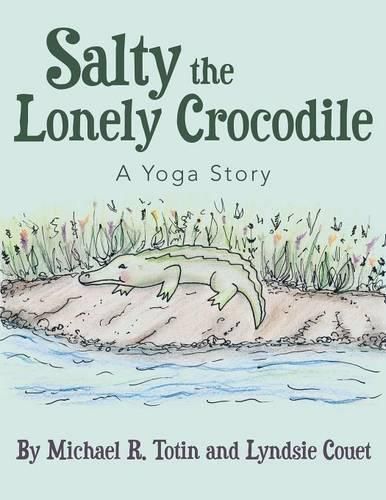 Cover image for Salty the Lonely Crocodile: A Yoga Story