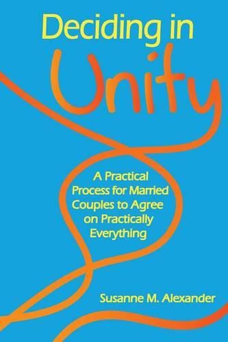 Cover image for Deciding in Unity: A Practical Process for Married Couples to Agree on Practically Everything