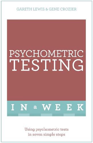 Psychometric Testing In A Week: Using Psychometric Tests In Seven Simple Steps