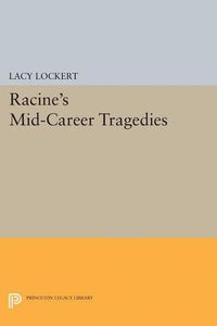 Cover image for Racine's Mid-Career Tragedies