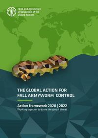 Cover image for The global action for Fall Armyworm control: action framework 2020-2022, working together to tame the global threat