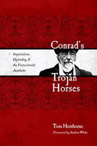 Cover image for Conrad's Trojan Horses: Imperialism, Hybridity, and the Postcolonial Aesthetic