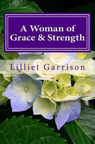 Cover image for A Woman of Grace & Strength: Growing Strong in the Grace and Knowledge of our Lord