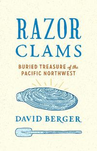 Cover image for Razor Clams: Buried Treasure of the Pacific Northwest