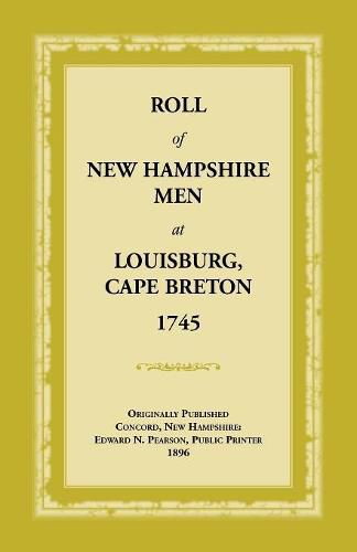 Roll of New Hampshire Men at Louisburg, Cape Breton, 1745