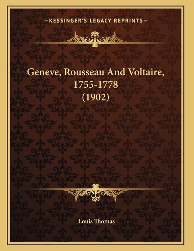 Cover image for Geneve, Rousseau and Voltaire, 1755-1778 (1902)