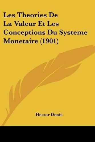 Cover image for Les Theories de La Valeur Et Les Conceptions Du Systeme Monetaire (1901)