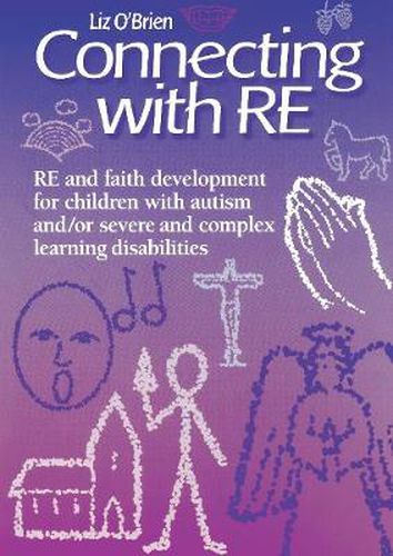 Cover image for Connecting with RE: RE and faith development for children with autism and/or severe and complex learning disabilities