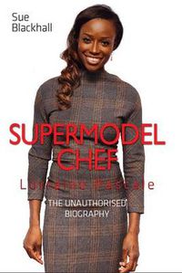 Cover image for Lorraine Pascale - Supermodel Chef: The Unauthorised Biography