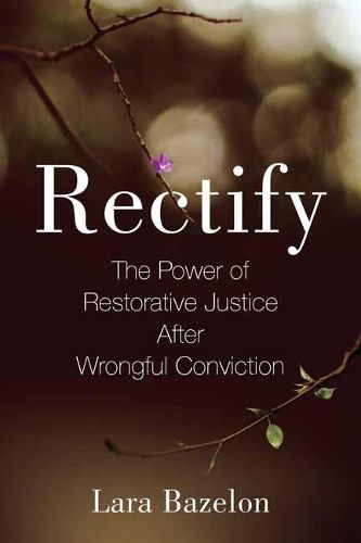 Cover image for Rectify: The Power of Restorative Justice After Wrongful Conviction