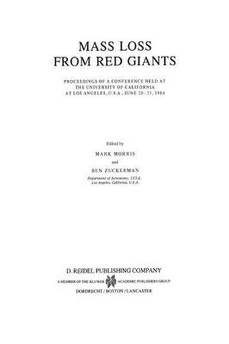 Mass Loss from Red Giants: Proceedings of a Conference held at the University of California at Los Angeles, U.S.A., June 20-21, 1984