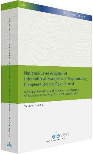 Cover image for National-Level Adoption of International Standards on Expropriation,  Compensation and Resettlement: A Comparative Analysis of National Laws Enacted in 50 Countries Across Asia,  Africa and Latin Amercia