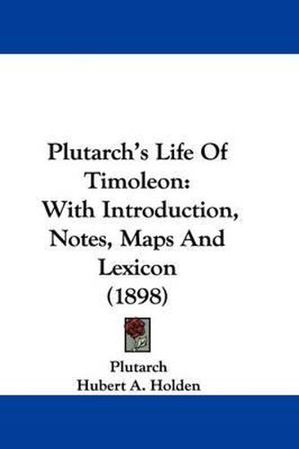 Cover image for Plutarch's Life of Timoleon: With Introduction, Notes, Maps and Lexicon (1898)