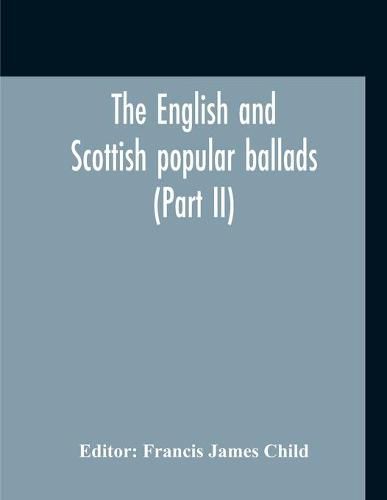 Cover image for The English And Scottish Popular Ballads (Part II)