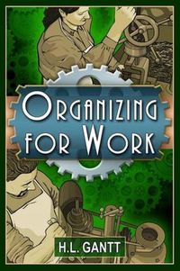 Cover image for Organizing for Work, by Gantt