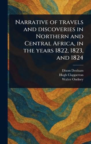 Cover image for Narrative of Travels and Discoveries in Northern and Central Africa, in the Years 1822, 1823, and 1824