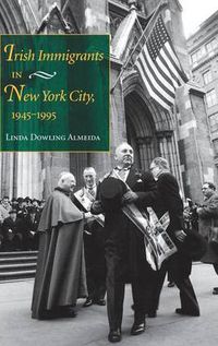 Cover image for Irish Immigrants in New York City, 1945-1995