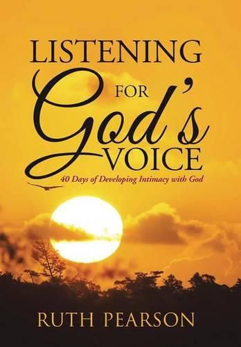 Cover image for Listening for God's Voice: 40 Days of Developing Intimacy with God