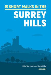 Cover image for Short Walks on the Surrey Hills: 15 Simple Routes