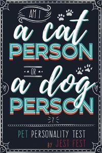 Cover image for Am I a Cat Person or a Dog Person? Pet Personality Test: Gag Quiz Book for Cat and Dog Lovers
