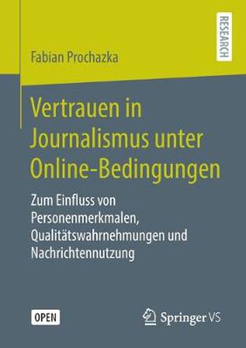 Cover image for Vertrauen in Journalismus Unter Online-Bedingungen: Zum Einfluss Von Personenmerkmalen, Qualitatswahrnehmungen Und Nachrichtennutzung