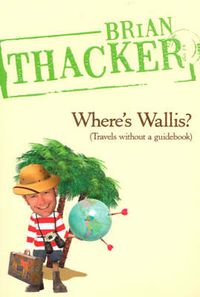 Cover image for Where's Wallis?: Travels without a guidebook