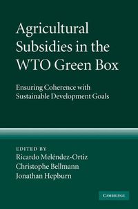 Cover image for Agricultural Subsidies in the WTO Green Box: Ensuring Coherence with Sustainable Development Goals