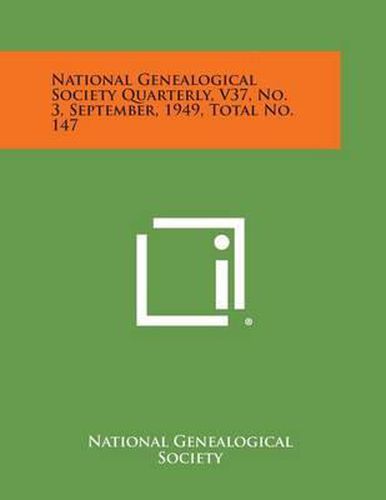 Cover image for National Genealogical Society Quarterly, V37, No. 3, September, 1949, Total No. 147